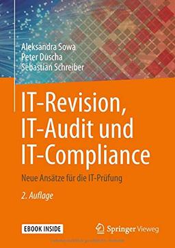 IT-Revision, IT-Audit und IT-Compliance: Neue Ansätze für die IT-Prüfung