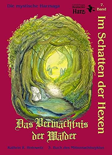 Im Schatten der Hexen: Das Vermächtnis der Wälder (Im Schatten der Hexen: Jage nicht, was Du nicht töten kannst!)