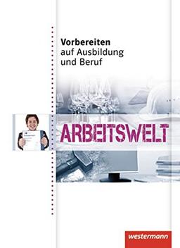 Vorbereiten auf Ausbildung und Beruf: Arbeitswelt: Schülerband, 1. Auflage, 2011