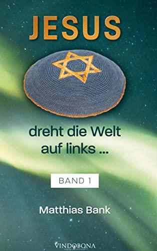 Jesus dreht die Welt auf links ...: Band 1