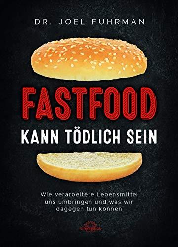 Fastfood kann tödlich sein: Wie verarbeitete Lebensmittel uns umbringen und was wir dagegen tun können