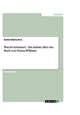 Was ist Autismus? - Ein Aufsatz über das Buch von Donna Williams