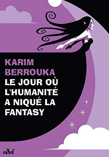 Le jour où l'humanité a niqué la fantasy