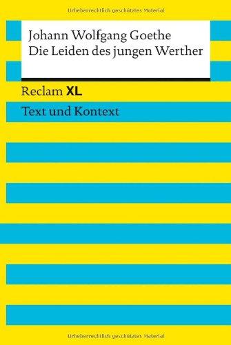 Die Leiden des jungen Werther: Reclam XL - Text und Kontext