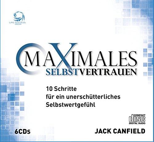 Maximales Selbstvertrauen -     6 Audio CDs: 10 Schritte für ein unerschütterliches Selbstwertgefühl