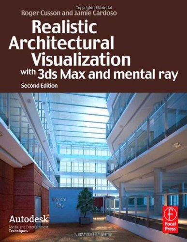 Realistic Architectural Vistualization With 3ds Max and Mental Ray (Autodesk Media and Entertainment Techniques)