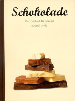 Schokolade. Das Handbuch für Genießer