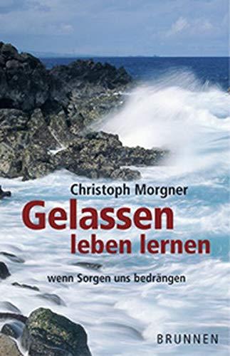 Gelassen leben lernen. Wenn Sorgen uns bedrängen (ABCteam-Taschenbücher - Brunnen)