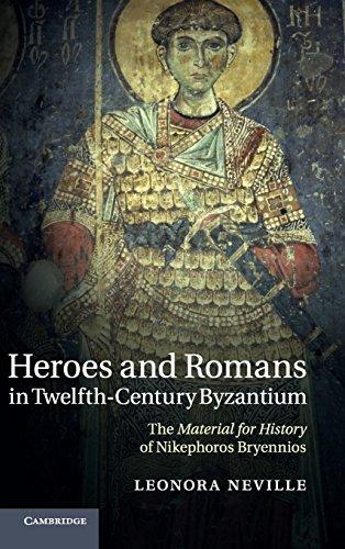 Heroes and Romans in Twelfth-Century Byzantium: The Material for History of Nikephoros Bryennios