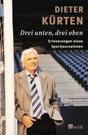 Drei unten, drei oben. Erinnerungen eines Sportjournalisten