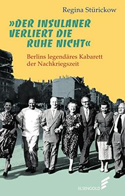 »Der Insulaner verliert die Ruhe nicht«: Berlins legendäres Kabarett der Nachkriegszeit