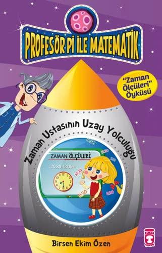 Profesör Pi ile Matematik - Zaman Ustasinin Yolculugu: Zaman Ölcüleri: Zaman Ölçüleri Öyküsü