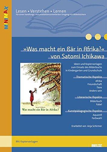 »Was macht ein Bär in Afrika?« von Satomi Ichikawa: Ideen und Materialien zum Einsatz des Bilderbuchs in Kindergarten und Grundschule (Beltz Praxis / Lesen - Verstehen - Lernen)