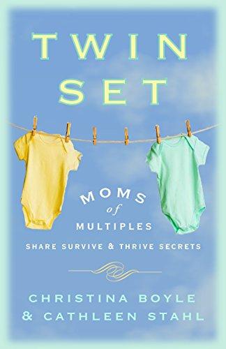 Twin Set: Moms of Multiples Share Survive and Thrive Secrets