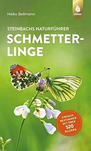 Steinbachs Naturführer Schmetterlinge: Einfach bestimmen mit über 520 Bildern