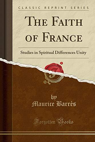 Barrès, M: Faith of France