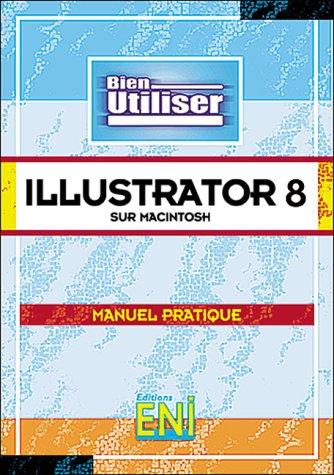 Adobe Illustrator 8 sur Macintosh : manuel pratique