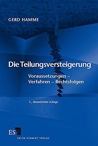 Die Teilungsversteigerung: Voraussetzungen - Verfahren - Rechtsfolgen