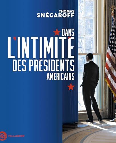 Dans l'intimité des présidents américains