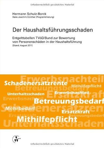 Der Haushaltsführungsschaden: Entgelttabellen TVöD/Bund zur Bewertung von Personenschäden in der Haushaltsführung (Stand: August 2011)