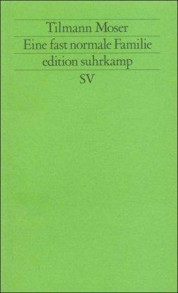 Eine fast normale Familie: Über Theater und Gruppentherapie (edition suhrkamp)