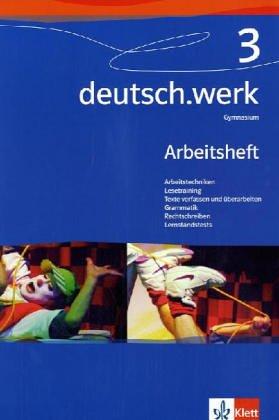 deutsch.werk. Arbeitsbuch für Gymnasien: deutsch.werk 3. Arbeitsheft für Gymnasien: BD 3