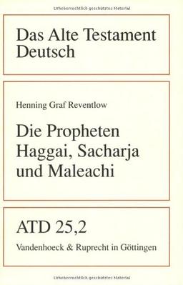 Das Alte Testament Deutsch (ATD), Tlbd.25/2 : Die Propheten Haggai, Sacharja und Maleachi (Das Alte Testament Deutsch. Atd. Kartonierte Ausgabe)