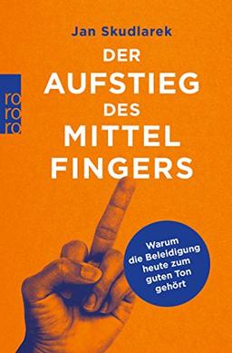 Der Aufstieg des Mittelfingers: Warum die Beleidigung heute zum guten Ton gehört