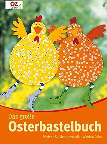 Das große Osterbastelbuch: Papier - Serviettentechnik - Window Color