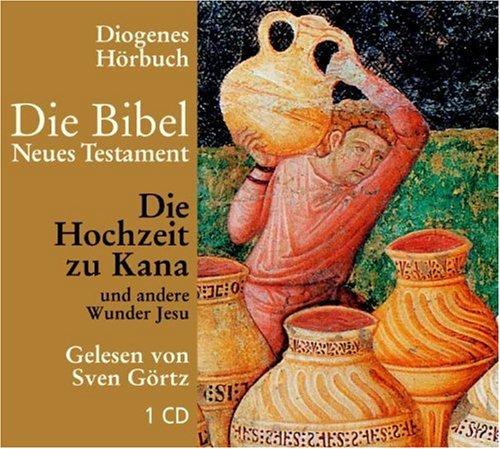 Die Hochzeit zu Kana: Und andere Wunder Jesu (Diogenes Hörbuch)