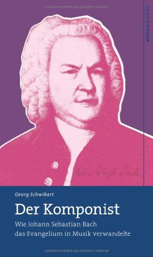 Der Komponist: Wie Johann Sebastian Bach das Evangelium in Musik verwandelte