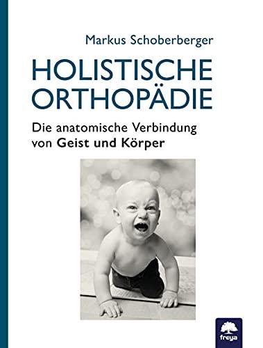 Holistische Orthopädie: Die anatomische Verbindung von Körper und Geist