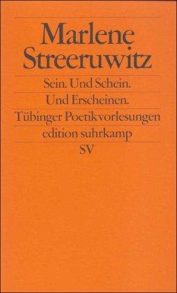 Sein. Und Schein. Und Erscheinen: Tübinger Poetikvorlesungen (edition suhrkamp)