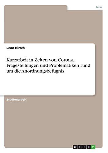 Kurzarbeit in Zeiten von Corona. Fragestellungen und Problematiken rund um die Anordnungsbefugnis