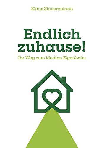 Endlich zuhause! Ihr Weg zum idealen Eigenheim