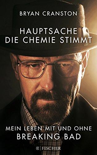 Hauptsache, die Chemie stimmt - Mein Leben mit und ohne Breaking Bad