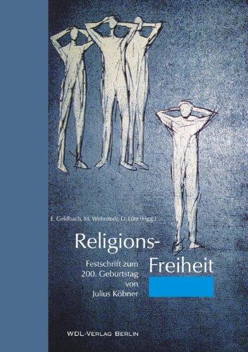 Religions-Freiheit: Festschrift zum 200. Geburtstag von Julius Köbner