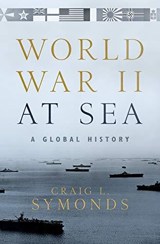 Symonds, C: World War II at Sea: A Global History