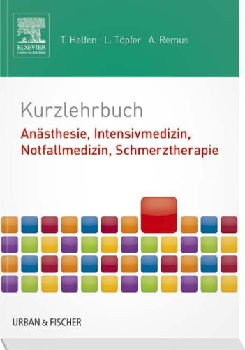 Kurzlehrbuch Anästhesie, Intensivmedizin, Notfallmedizin, Schmerztherapie