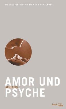 Amor und Psyche: Die großen Geschichten der Menschheit