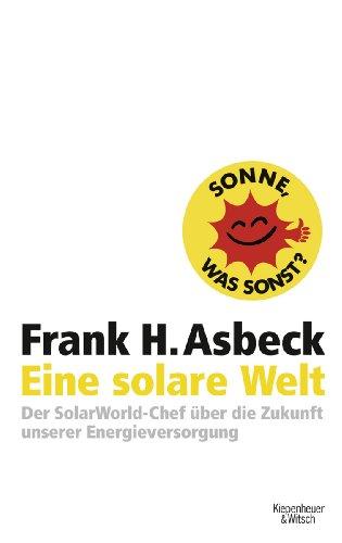 Eine solare Welt: Der SolarWorld-Chef über die Zukunft unserer Engergievesorgung