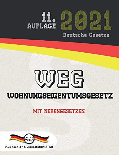 WEG - Wohnungseigentumsgesetz: Mit Nebengesetzen (Aktuelle Gesetze 2021)