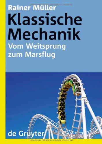 Klassische Mechanik: Vom Weitsprung zum Marsflug (de Gruyter Lehrbuch)