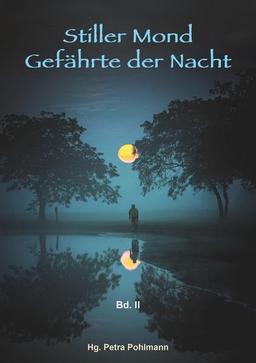 Stiller Mond, Gefährte der Nacht - Band II: Geschichten, Gedichte, Illustration