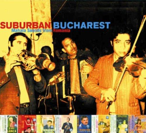 Suburban Bucharest-Mahala Sounds from Romania