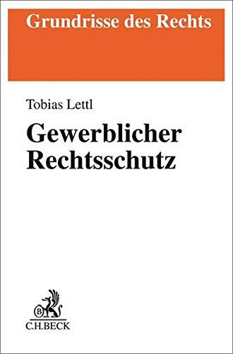 Gewerblicher Rechtsschutz (Grundrisse des Rechts)