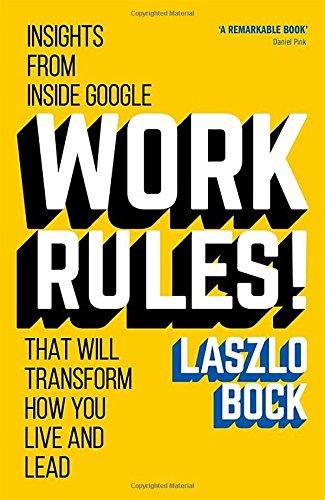 Work Rules!: Insights from Inside Google That Will Transform How You Live and Lead