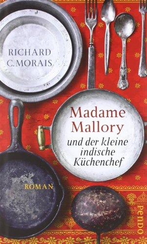 Madame Mallory und der kleine indische Küchenchef: Roman