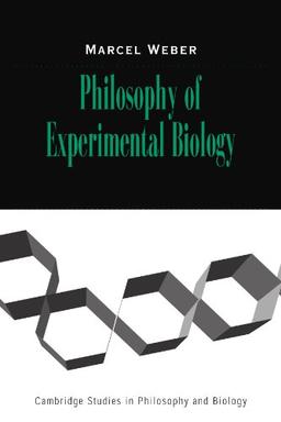 Philosophy of Experimental Biology (Cambridge Studies in Philosophy and Biology)