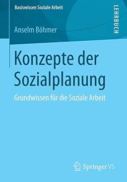 Konzepte der Sozialplanung (Basiswissen Soziale Arbeit)